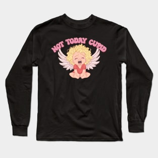 Not Today Cupid Long Sleeve T-Shirt